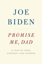 Promise Me, Dad: A Year of Hope, Ha..., Biden, Joseph R