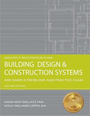 Building Design & Construction Systems: ARE Sample Problems and Practice Exa...