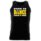 Born To Dance Ballet Funny Gift Novelty Tank Top Vest Singlet Gifts