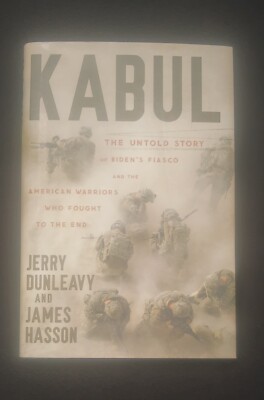 Kabul : The Untold Story of Biden's Fiasco and the American Warriors Who Fought