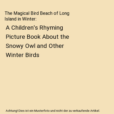 The Magical Bird Beach of Long Island in Winter: A Children's Rhyming Picture Bo
