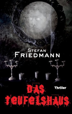 Das Teufelshaus | Stefan Friedmann | Taschenbuch | 456 S. | Deutsch | 2017