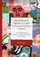 The Politics Of Speech In Later Twentieth-Century Poetry William Fogarty