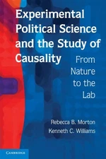 EXPERIMENTAL POLITICAL SCIENCE AND THE STUDY OF CAUSALITY: By Rebecca B. Morton