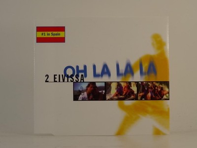 2 EIVISSA OH LA LA LA (H1) 6 Track CD Single including Picture Sleeve EDEL