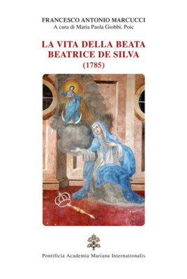 La vita della beata Beatrice De Silva (1785) - Marcucci Francesco Antonio