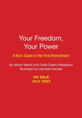 Your Freedom, Your Power: A Kid's Guide to the First Amendment (hardcover)