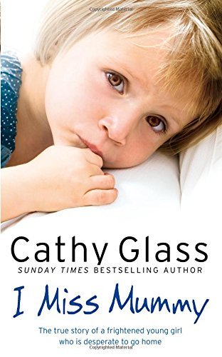 I Miss Mummy: The true story of a frightened young girl who is desperate to go,