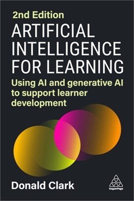 Artificial Intelligence for Learning: Using AI and Generative AI to Support Lear