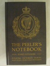 The Peeler's Notebook - Policing Victorian Dublin, Mad Dogs, Duals and Dynamite