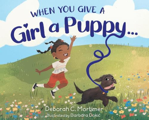 Deborah C Mortimer When You Give a Girl a Puppy... (Hardback)