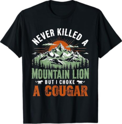 Never Killed A Mountain Lion But I've Choked A Cougar Retro T-Shirt