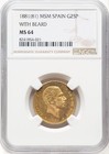 ESPAÑA, ORO 25 PESETAS 1881 (81) MSM CON BARBA - NGC MS 64, RARO11
