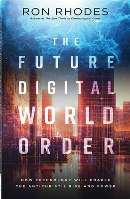 The Future Digital World Order: How Technology Will Enable the Antichr Paperback
