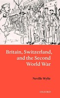 Neville Wylie (U. A.) | Britain, Switzerland, And The Second World War | Buch