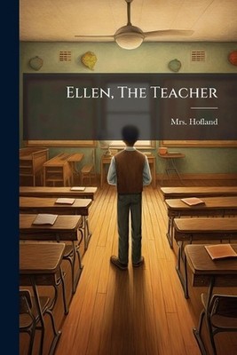 Ellen, The Teacher by Mrs Hofland Paperback Book