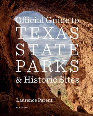 Official Guide to Texas State Parks and Historic Sites: New Edition - VERY GOOD
