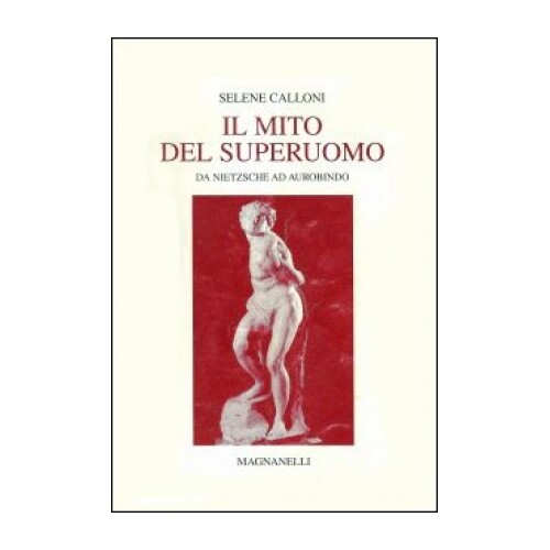 LIBRO IL MITO DEL SUPERUOMO - SELENE CALLONI