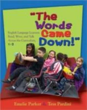 The Words Came Down!: English Language Learners Read, Write, and Talk Across th