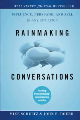 Rainmaking Conversations: Influence, Persuade, and Sell - HardBack NEW Schultz,