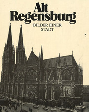 Alt-Regensburg - Bilder einer Stadt