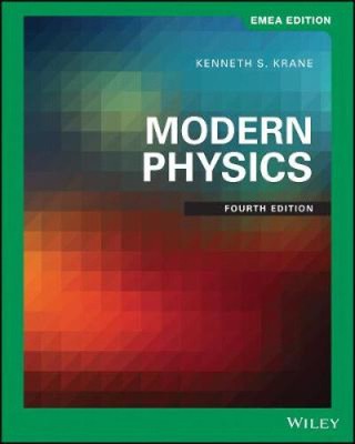 Modern Physics, Fourth EMEA Edition by Kenneth S. Krane