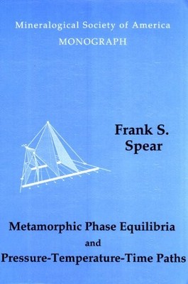 METAMORPHIC PHASE EQUILIBRIA AND PRESSURE-TEMPERATURE-TIME By Frank S. Spear VG+
