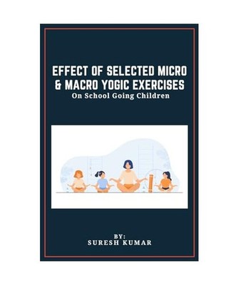 Effect Of Selected Micro & Macro Yogic Exercises On School Going Children, Sures
