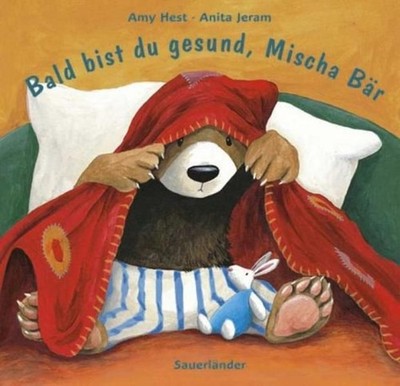 Bald bist du gesund, Mischa Bär Hest, Amy und Anita Jeram:
