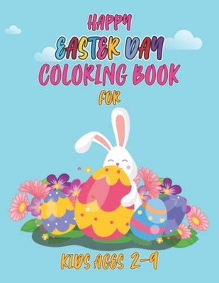 Happy Easter Day Coloring Book for Kids Ages 2-9 Simple -  NEW SARKER. BOOKS 202
