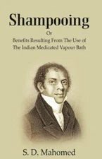 Shampooing: Or Benefits Resulting From The Use Of The Indian Medicat [Hardcover]
