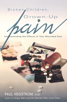 Broken Children, Grown-Up Pain (Revised): Understanding the Effects of Your ...