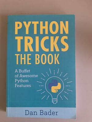 Python Tricks : A Buffet of Awesome Python Features by Dan Bader (2017, Trade...