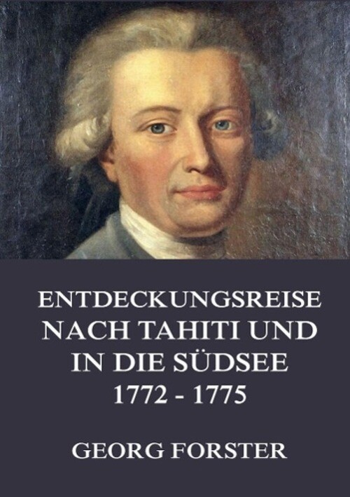Thumbnail - Georg Forster | Entdeckungsreise Nach Tahiti Und In Die Südsee 1772 -