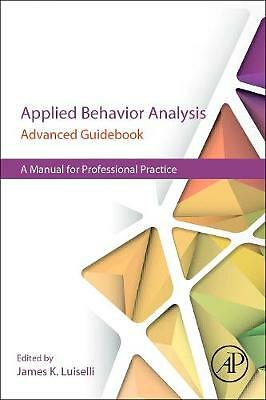 Applied Behavior Analysis Advanced Guidebook: A Manual for Professional...
