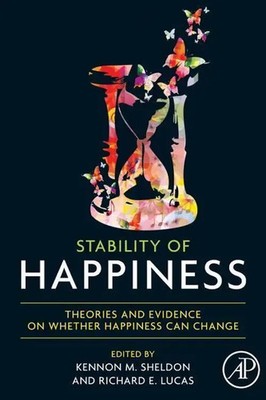 Stability of Happiness Theories and Evidence on Whether Happiness Can Change