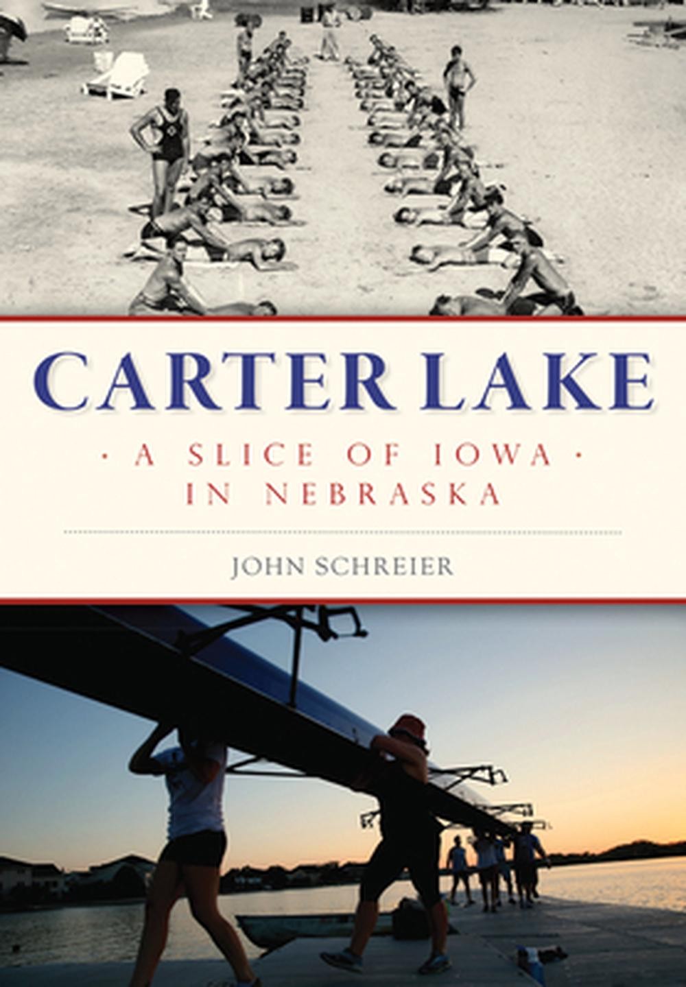 Carter Lake: A Slice of Iowa in Nebraska by John Schreier (English) Paperback Bo