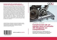 ConstruccióN De Un Equipo Para El Estudio Del Desgaste En Componentes Hector Mar