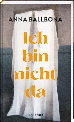 Kirsten Brandt Anna Ballbona Ich bin nicht da: Roman (Hardback) (UK IMPORT)
