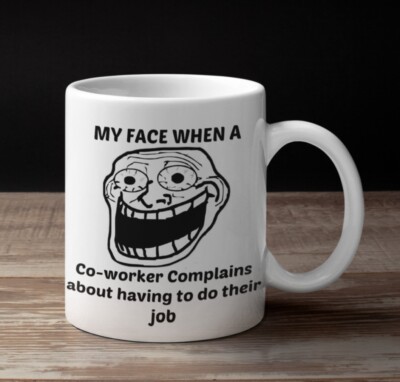 Complaining Co-Worker Funny  Ceramic Mug Gift