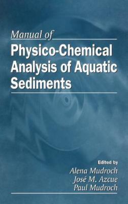 Manual of Physico-Chemical Analysis of Aquatic Sediments, Hardcover by Mudroc...