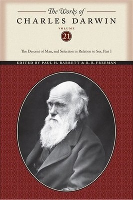The Works of Charles Darwin, Volume 21: The Descent of Man, and Selection in Rel