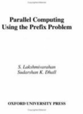 Parallel Computing Using the Prefix Problem, Hardcover by Lakshmivarahan, S.;...