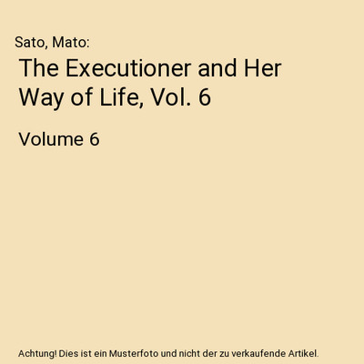 The Executioner and Her Way of Life, Vol. 6: Volume 6: Volume 6, Sato, Mato