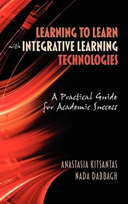 Learning to Learn with Integrative Learning Technologies (Ilt): A Practical Gui