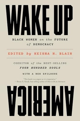 Wake up America : Black Women on the Future of Democracy by Keisha N. Blain ...