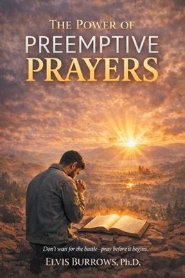 The Power of Preemptive Prayers: Don't wait for the battle-pray before it begins