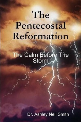 The Pentecostal Reformation by Ashley Neil Smith (English) Paperback Book