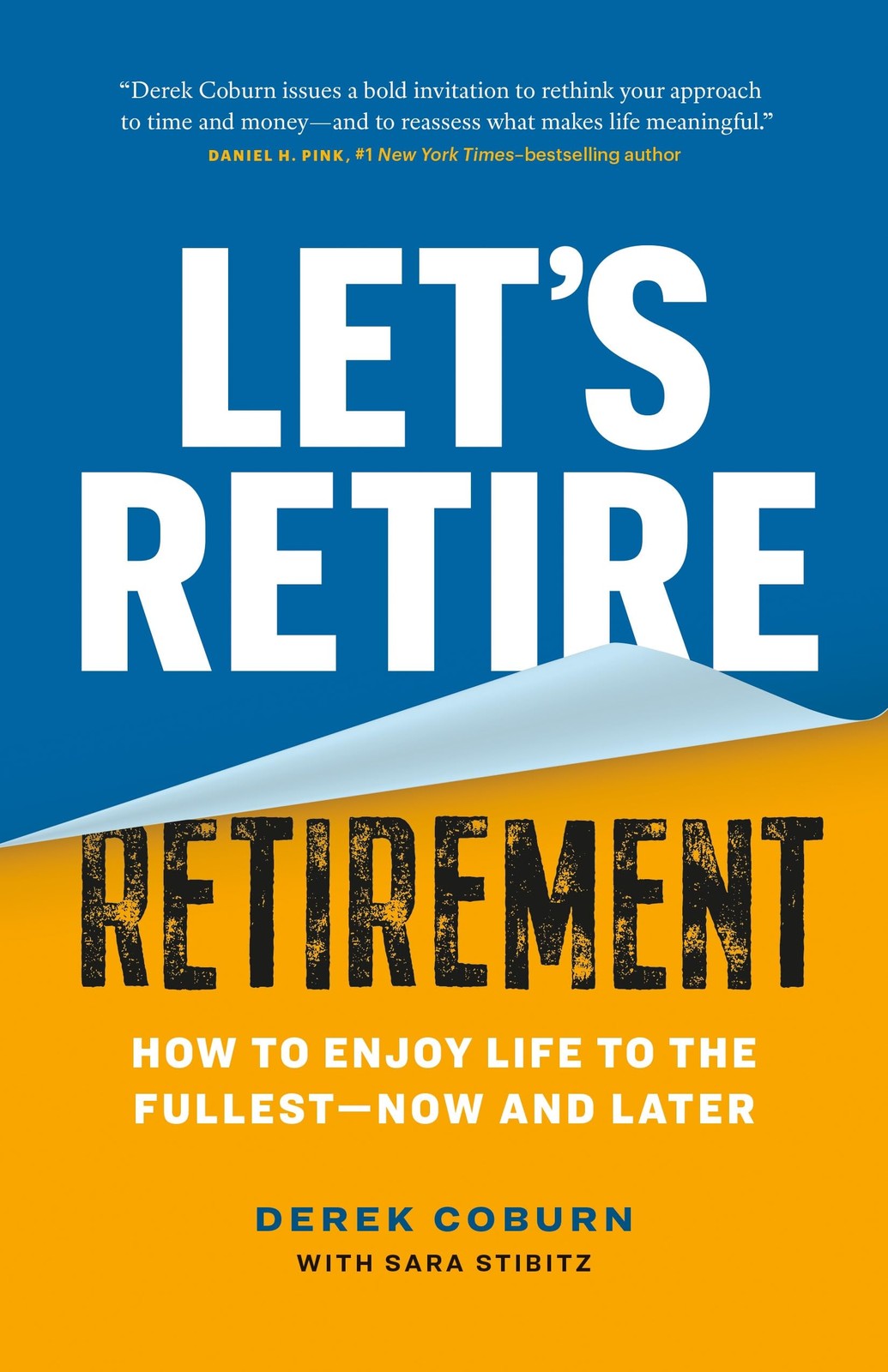 Let's Retire Retirement: How to Enjoy Life to t, Coburn, Coburn, Stibitz,.+