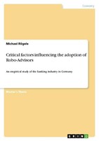 Critical Factors Influencing The Adoption Of Robo-Advisors Michael RöGele